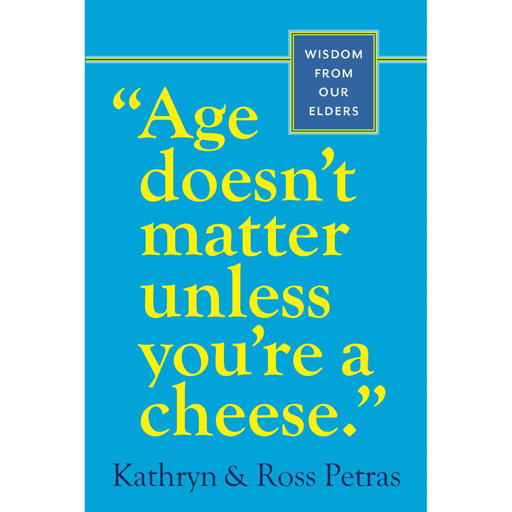 Age Doesn't Matter Unless You're a Cheese.