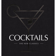 Cocktails: The New Classics