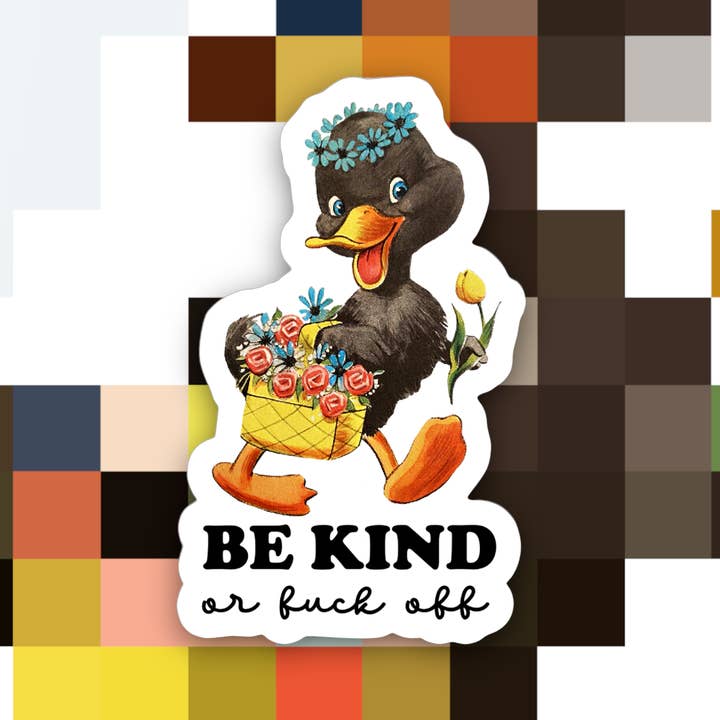 Be Kind Or Fuck Off Sticker