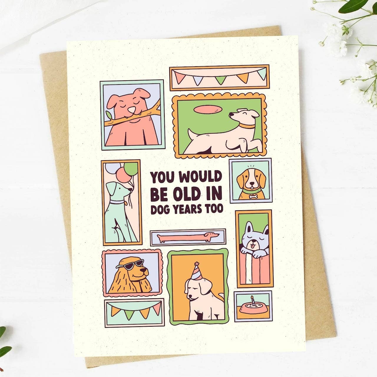 You Would Be Old In Dog Years, Too Birthday Card
