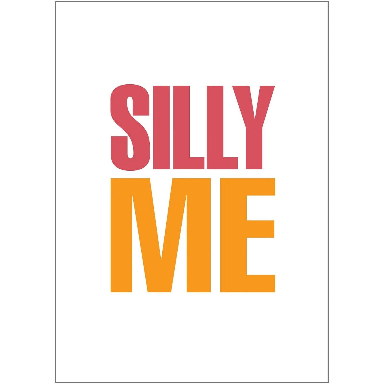 Silly Me Greeting Card