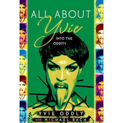 All About Yvie - Into The Oddity by RuPaul Drag Race Winner Yvie Oddly