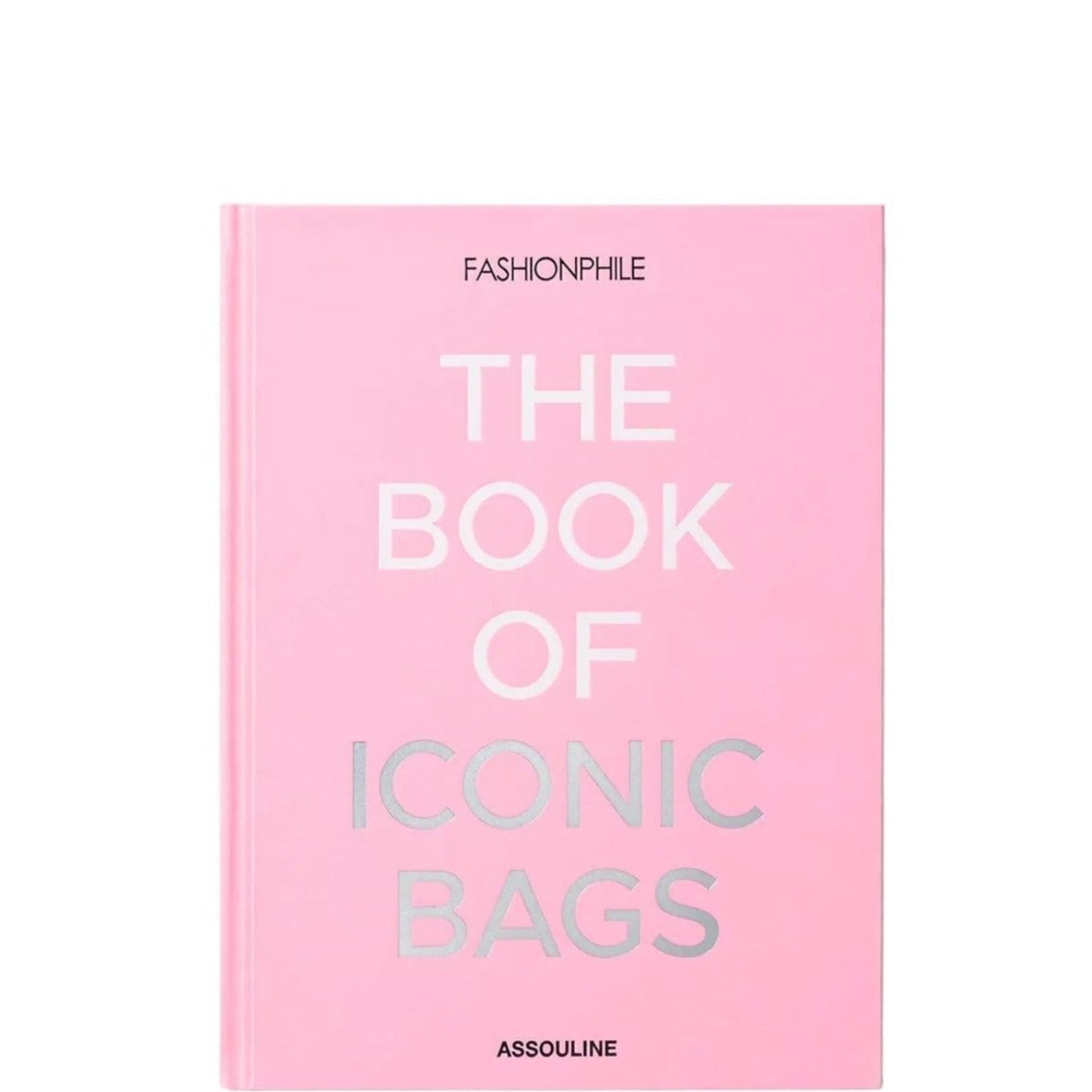 Fashionphile: The Book Of Iconic Bags