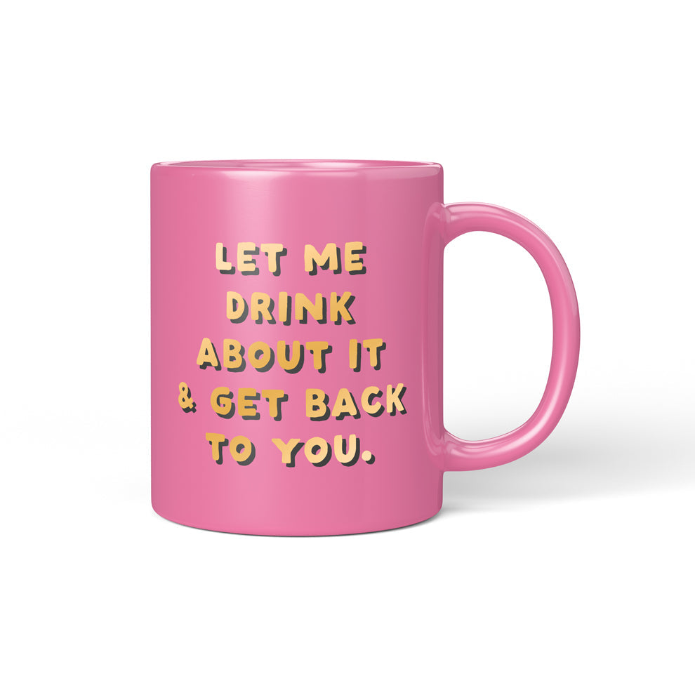 Let Me Drink About It Mug