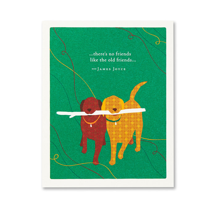 There's No Friends Like The Old Friends Greeting Card