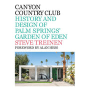 Canyon Country Club: History And Design Of Palm Springs' Garden Of Eden