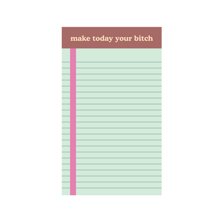 Make Today Your Bitch Tearaway Notepad