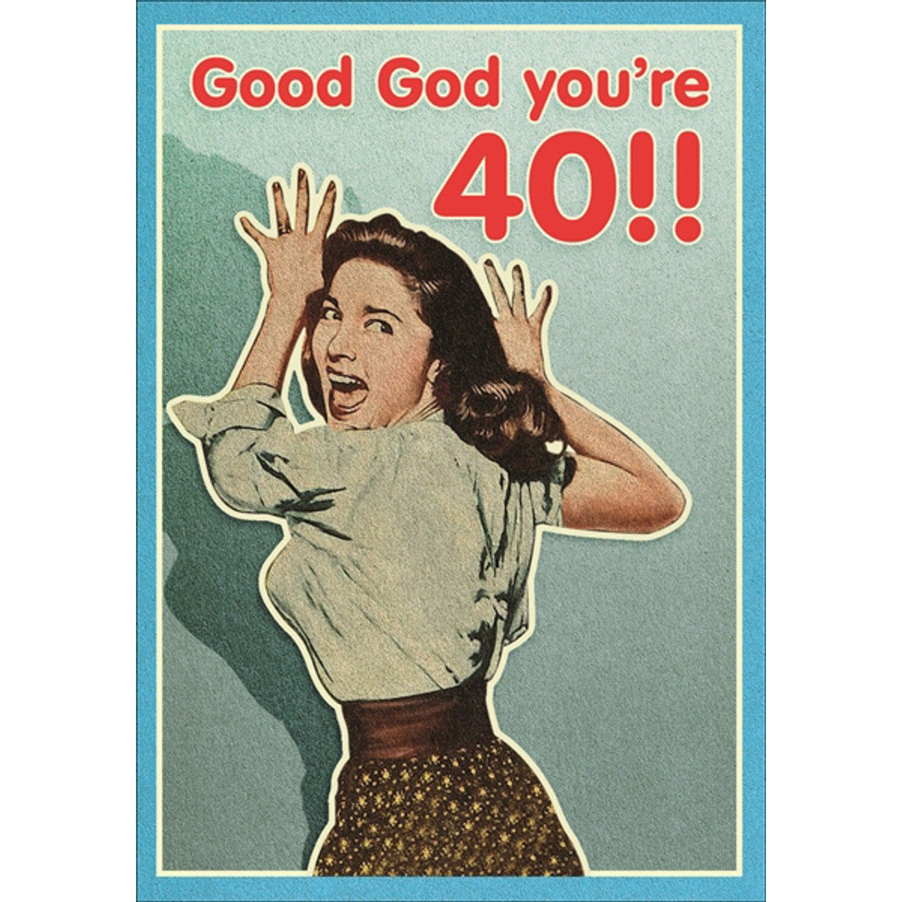 Good God You're 40 Birthday Card