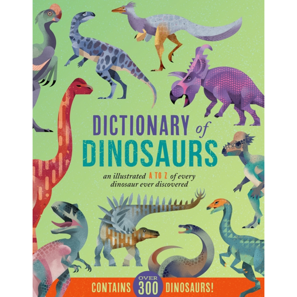 Dictionary Of Dinosaurs: An Illustrated A To Z of Every Dinosaur Ever Discovered - Just Fabulous Palm Springs
