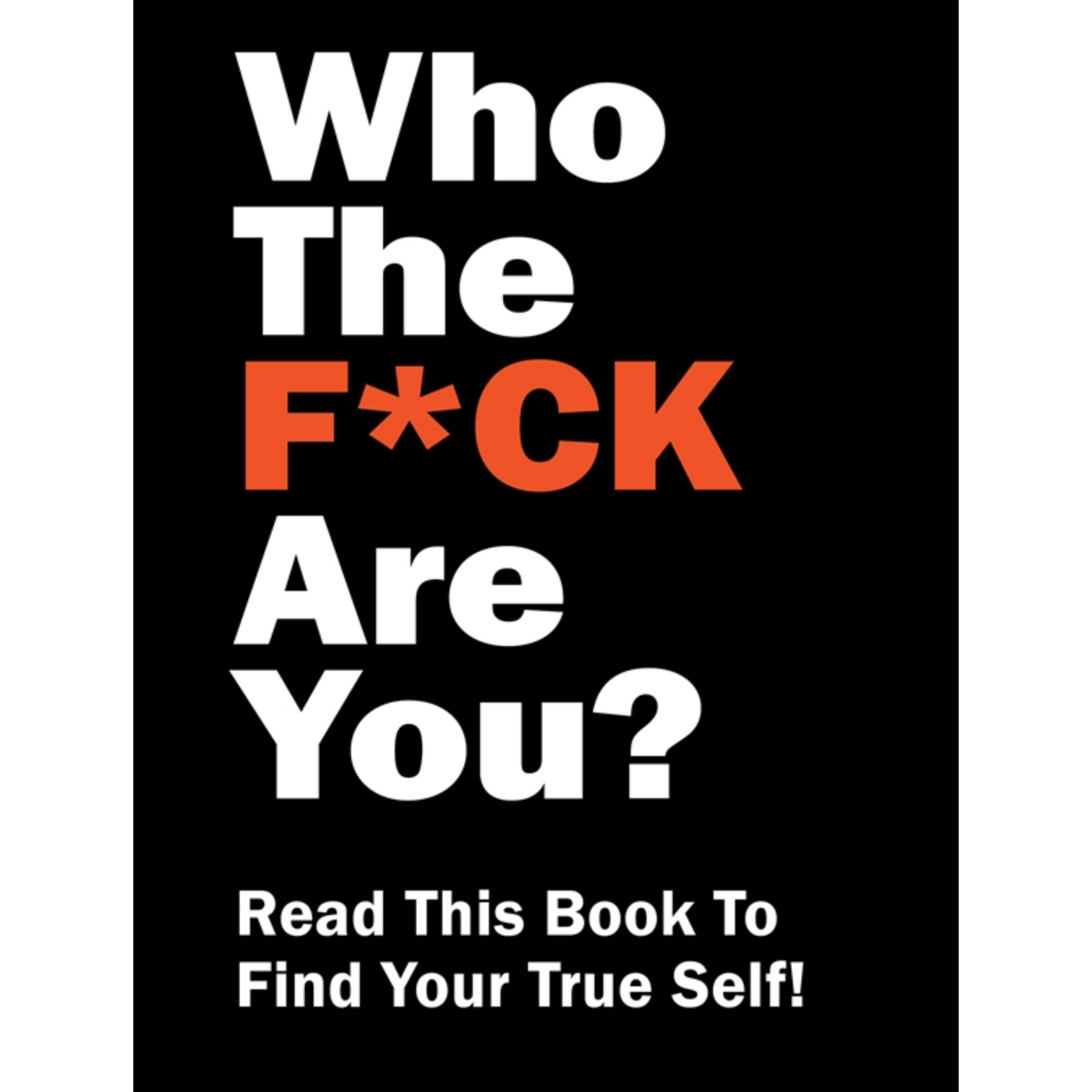 Who The F*ck Are You?