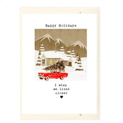 Happy Holidays I Wish We Lived Closer Card