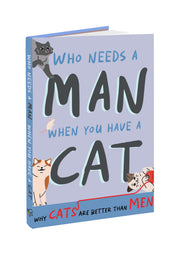 Who Needs A Man When You Have A Cat