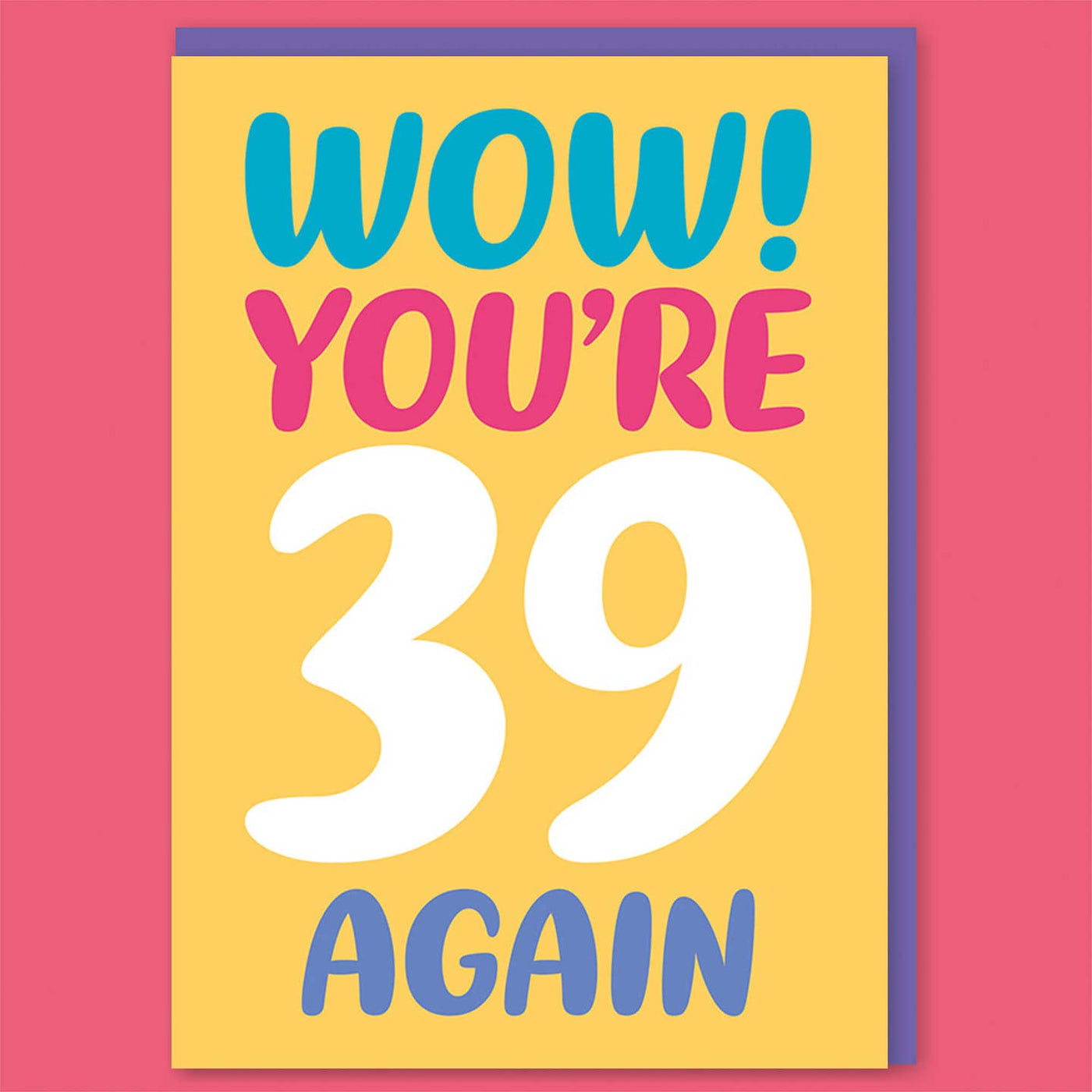 You're 39 Again Birthday Card