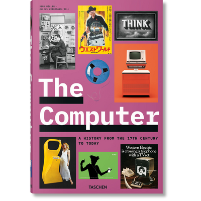 The Computer: A History From The 17th Century To Today XL