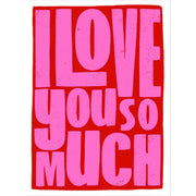 I Love You So Much Greeting Card