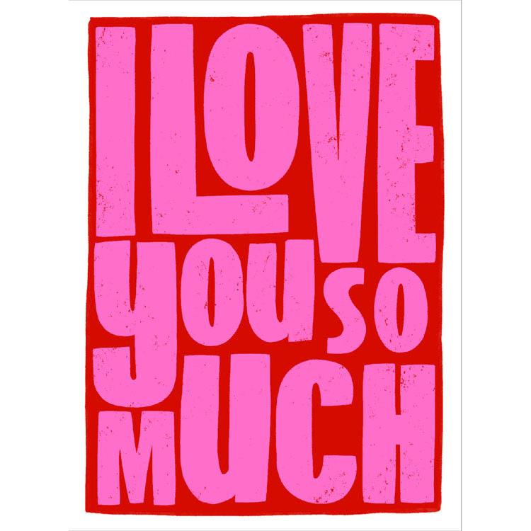 I Love You So Much Greeting Card