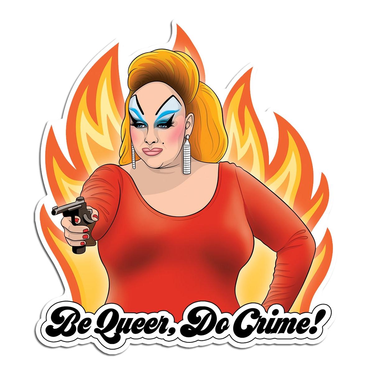 Die Cut Sticker: Divine Be Queer Do Crime!