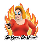 Die Cut Sticker: Divine Be Queer Do Crime!