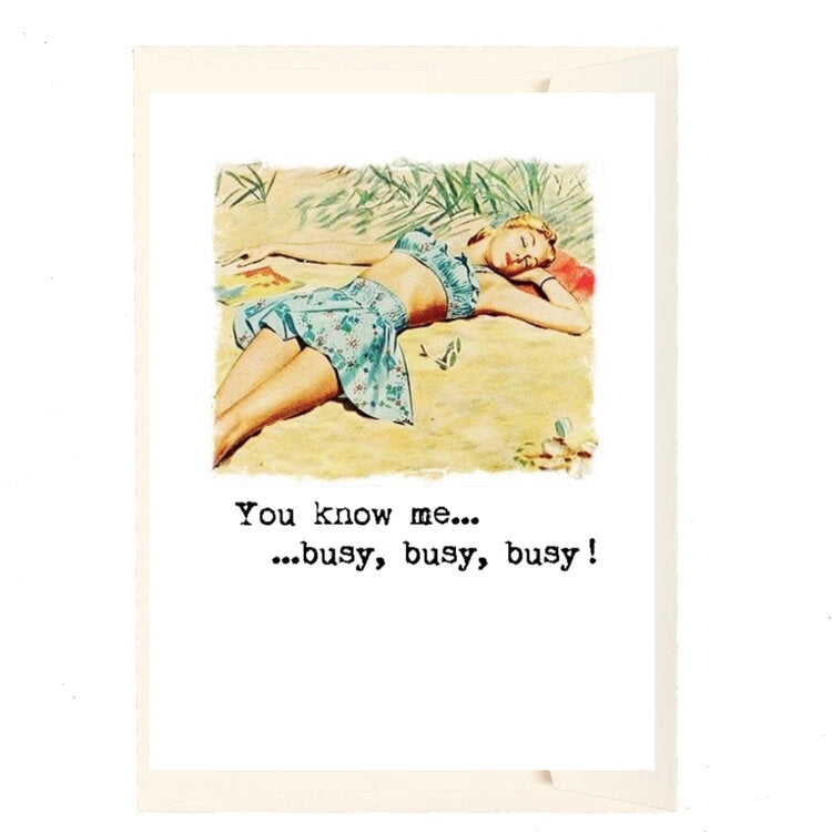 You Know Me… Busy Greeting Card