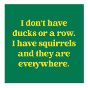 Magnet: I Have Squirrels - Just Fabulous Palm Springs