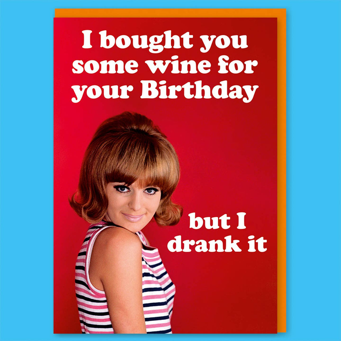I Bought You Some Wine Birthday Card