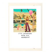 I'll Celebrate With You Anywhere Greeting Card