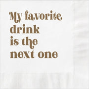 My Favorite Drink Is The Next One Cocktail Napkins