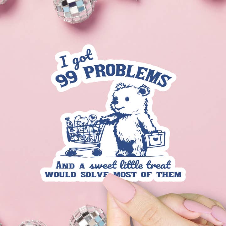 99 Problems Sticker - Just Fabulous Palm Springs
