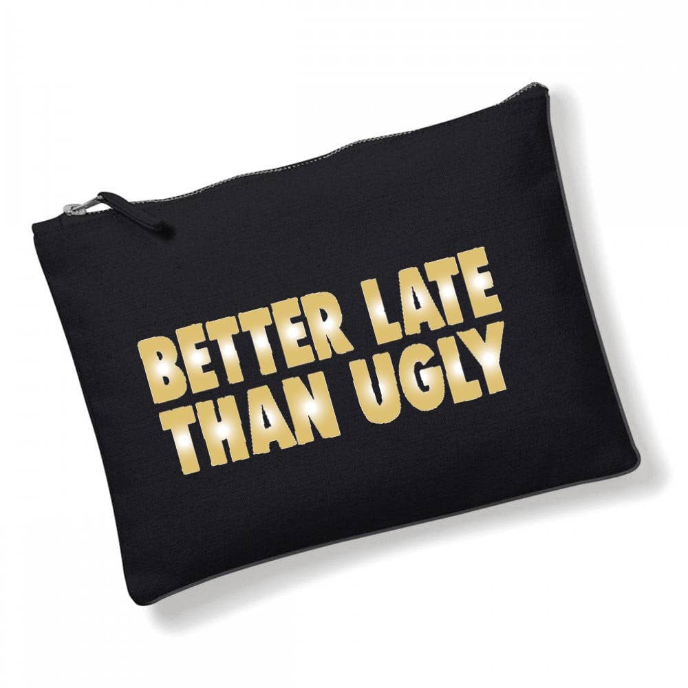 Cosmetic Bag: Better Late Than Ugly