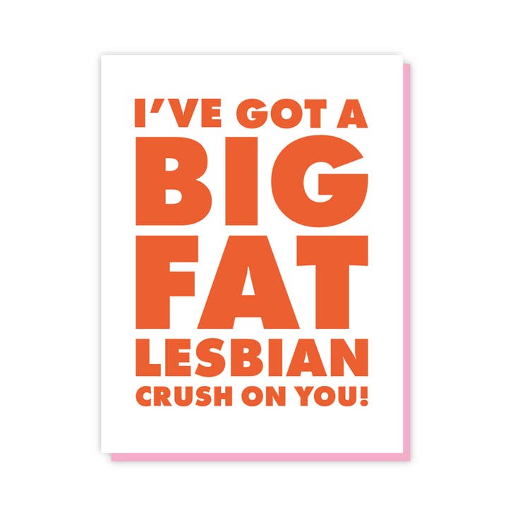 I've Got A Big Fat Lesbian Crush On You Greeting Card - Just Fabulous Palm Springs