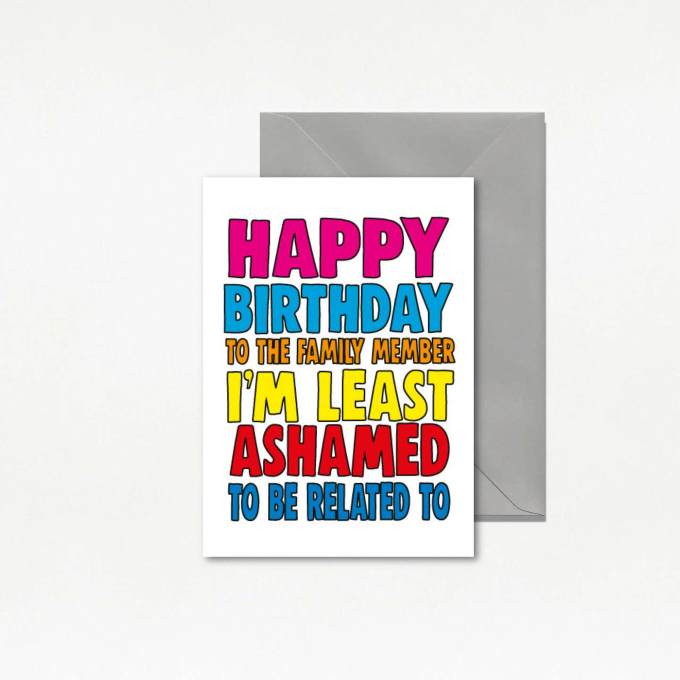 Least Ashamed Of Family Member Birthday Card