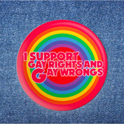 Button: I support Gay Rights And Wrongs