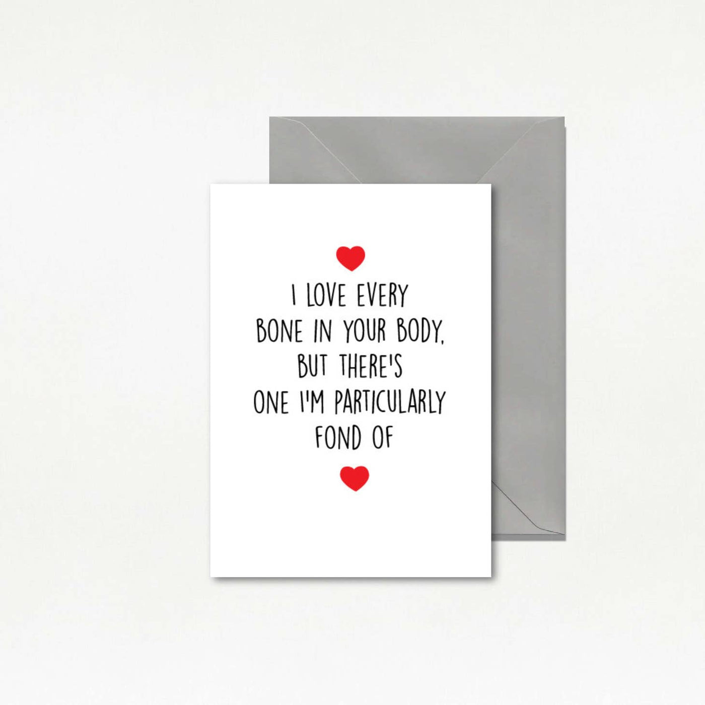 I Love Every Bone In Your Body Greeting Card