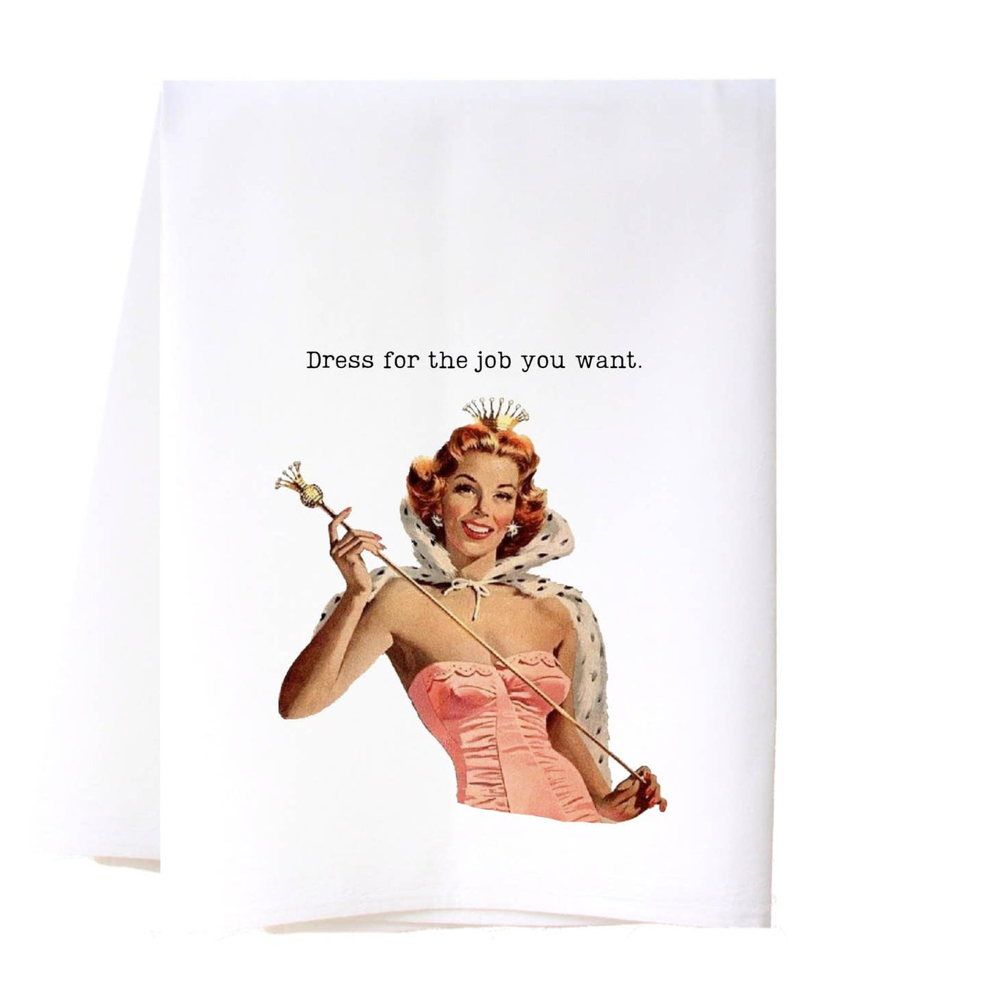 Dress For The Job Flour Sack Tea Towel