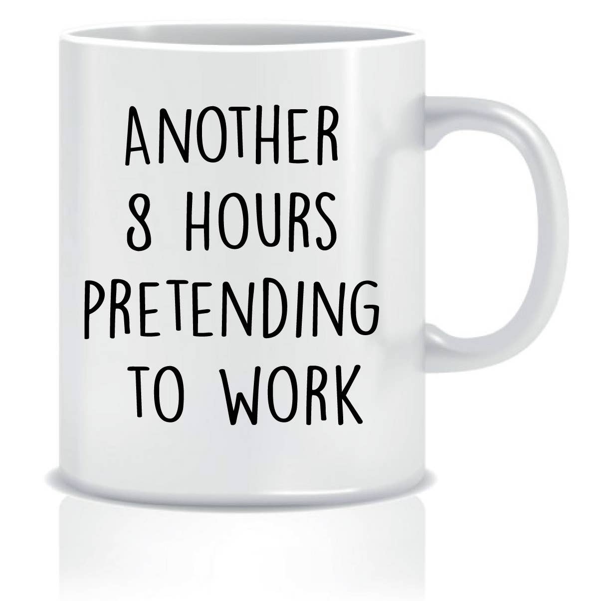 Another 8 Hours Pretending To Work Mug