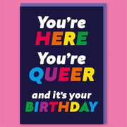 You're Here You're Queer Birthday Card