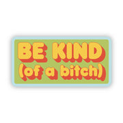 Be Kind Of A Bitch Sticker
