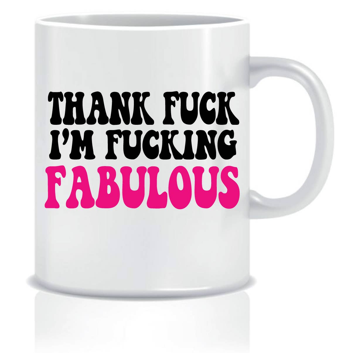 Thank Fuck I'm Fucking Fabulous Mug