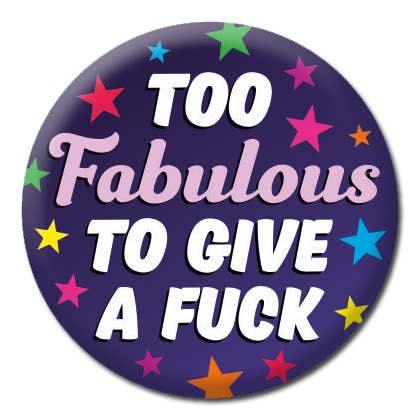 Too Fabulous To Give A Fuck Button Pin