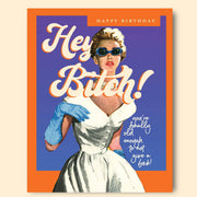Hey Bitch Birthday Greeting Card