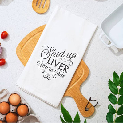Shut Up Liver Premium Cotton Kitchen Towel