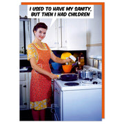 I Used To Have My Sanity Greeting Greeting Card