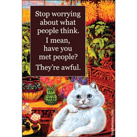 Magnet: Stop Worrying About What People Think - Just Fabulous Palm Springs