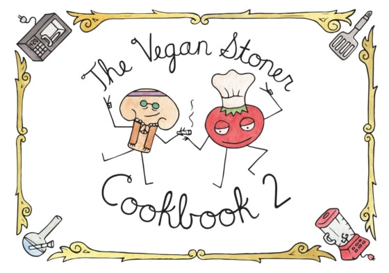 The Vegan Stoner Cookbook 2