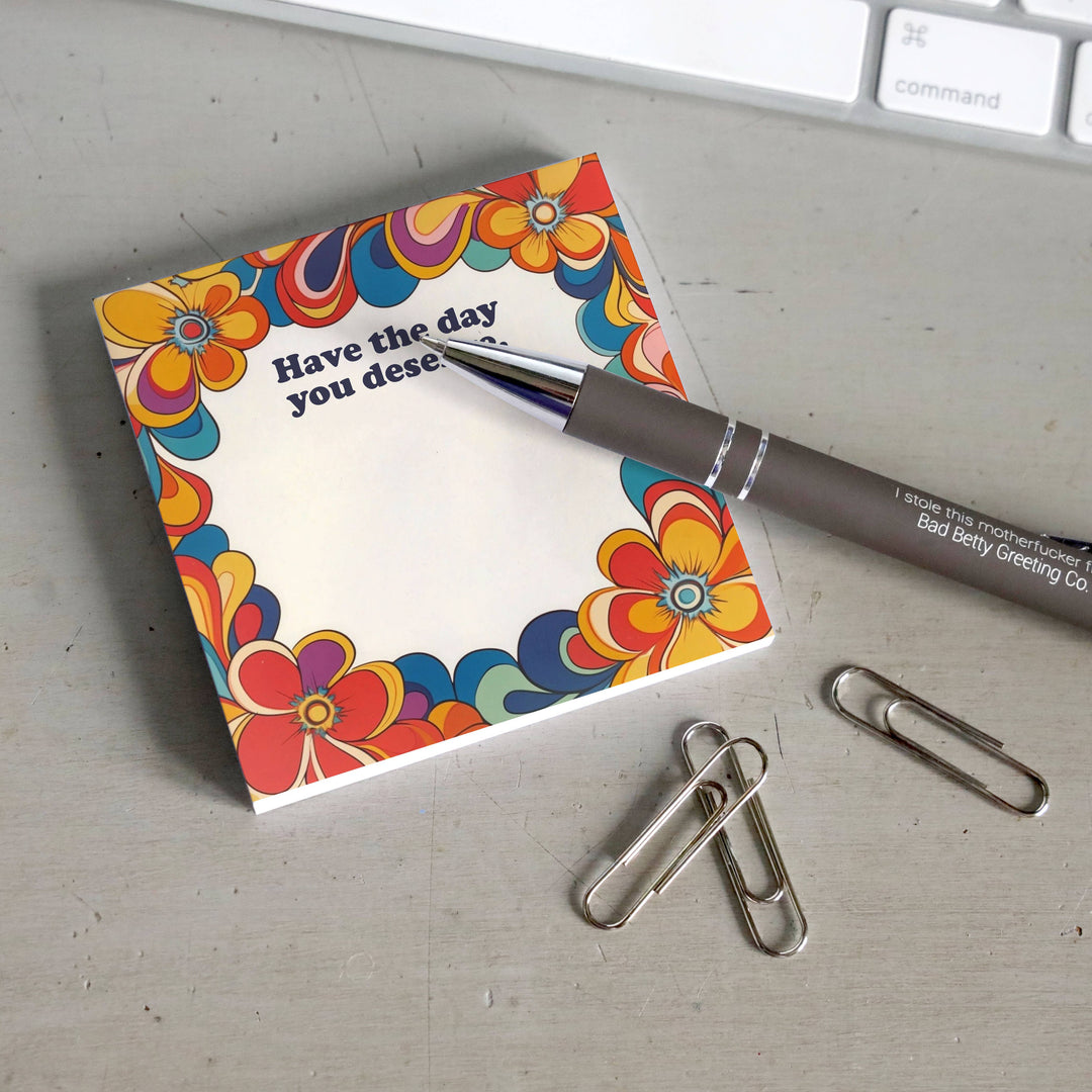 Have The Day You Deserve Sticky Note Pad - Just Fabulous Palm Springs