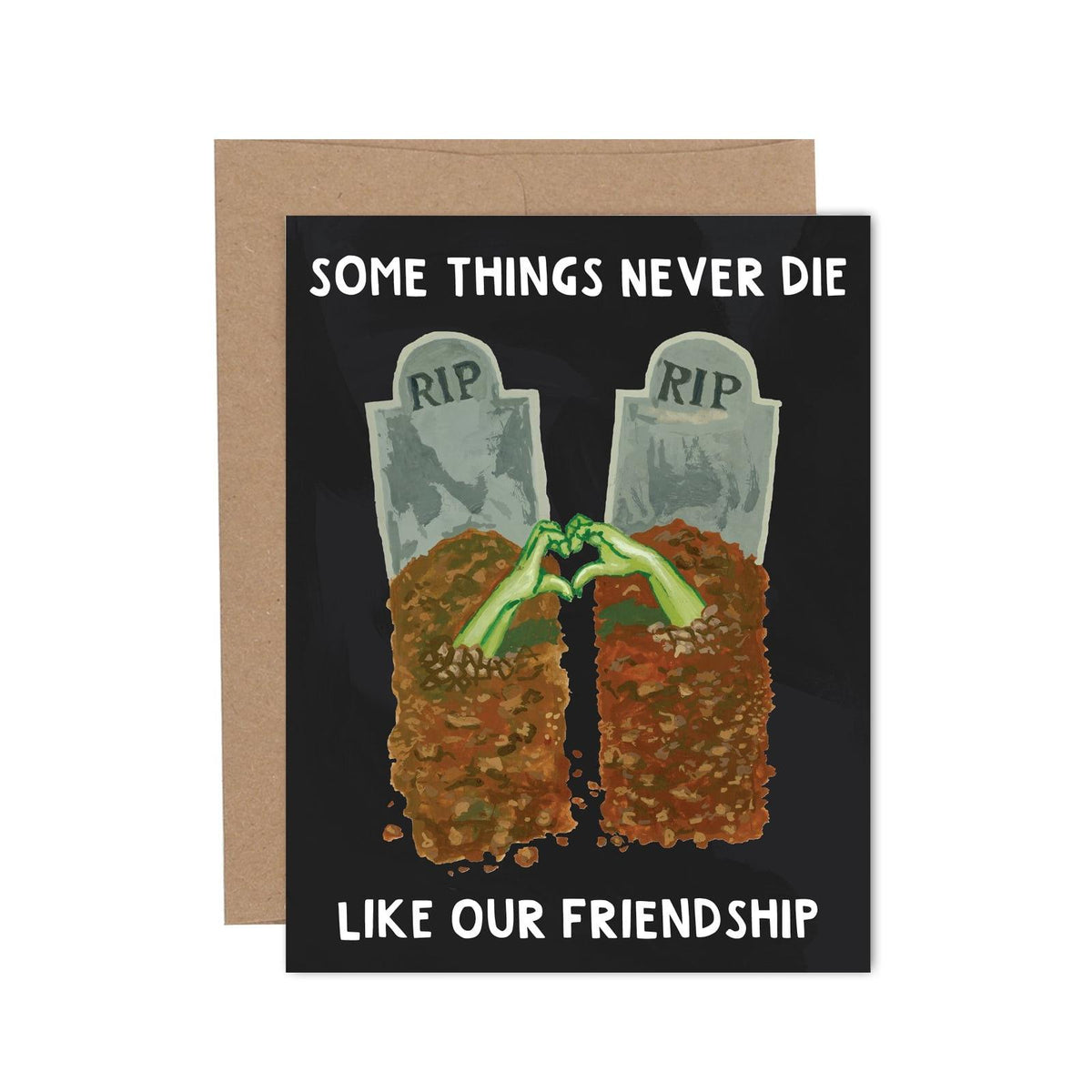 Some Things Never Die Friendship Greeting Card