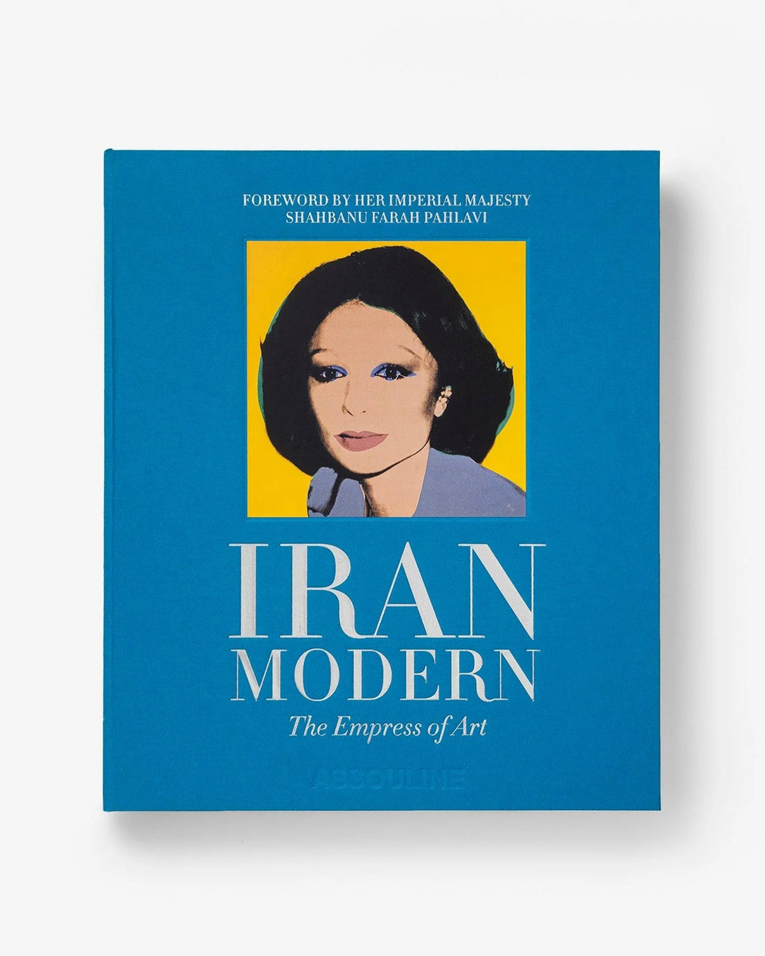 The Ultimate Collection: Iran Modern - The Empress of Art