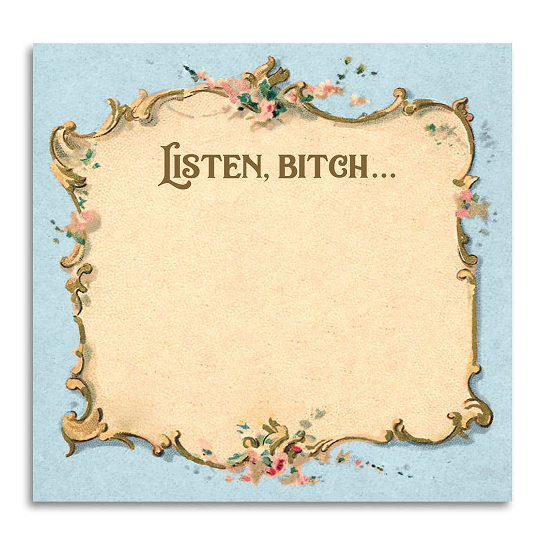 Listen Bitch Sticky Note Pad - Just Fabulous Palm Springs