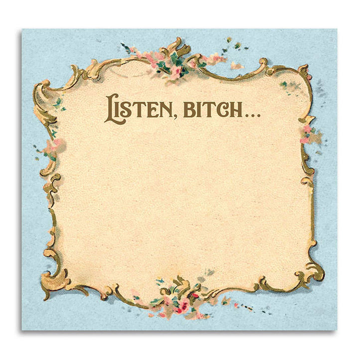 Listen Bitch Sticky Note Pad - Just Fabulous Palm Springs