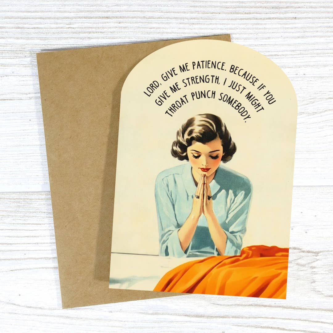 Lord, Give Me Patience Greeting Card - Just Fabulous Palm Springs